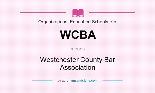 What does WCBA mean? It stands for Westchester County Bar Association
