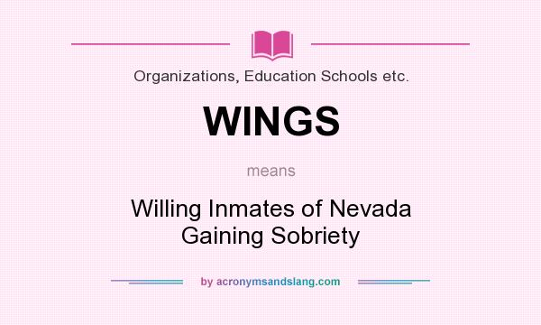 What does WINGS mean? It stands for Willing Inmates of Nevada Gaining Sobriety
