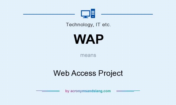 What does WAP mean? It stands for Web Access Project