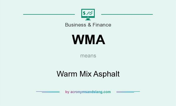 What does WMA mean? It stands for Warm Mix Asphalt
