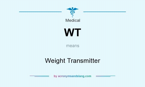 What does WT mean? It stands for Weight Transmitter