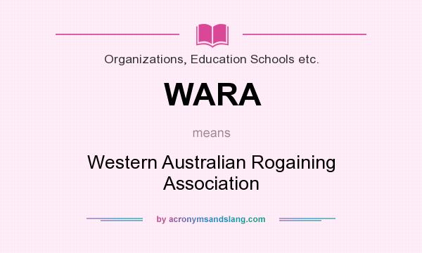 What does WARA mean? It stands for Western Australian Rogaining Association
