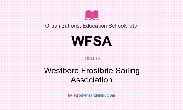 What does WFSA mean? It stands for Westbere Frostbite Sailing Association