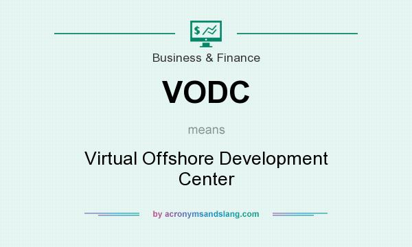 What does VODC mean? It stands for Virtual Offshore Development Center
