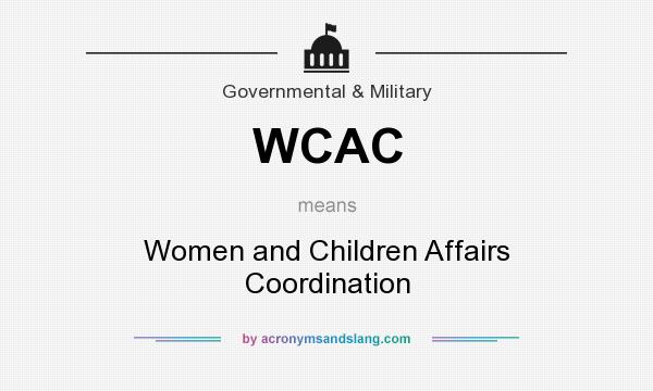 What does WCAC mean? It stands for Women and Children Affairs Coordination