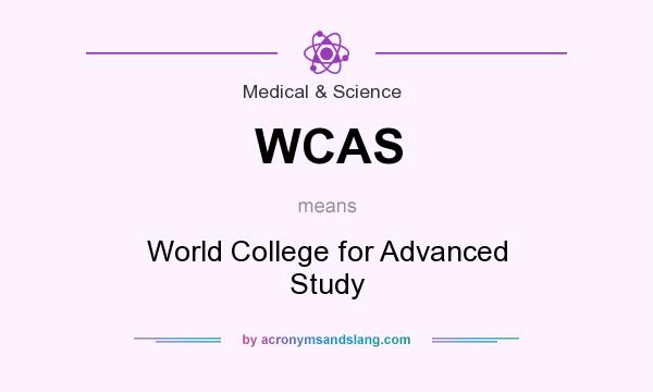 What does WCAS mean? It stands for World College for Advanced Study