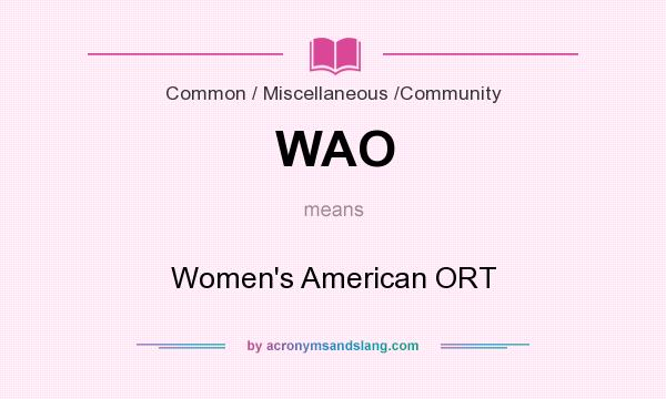What does WAO mean? It stands for Women`s American ORT