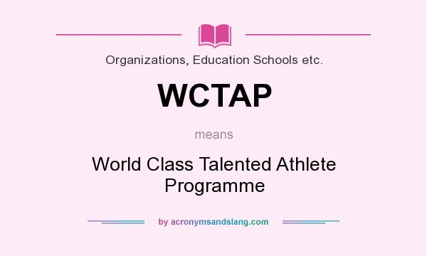 What does WCTAP mean? It stands for World Class Talented Athlete Programme
