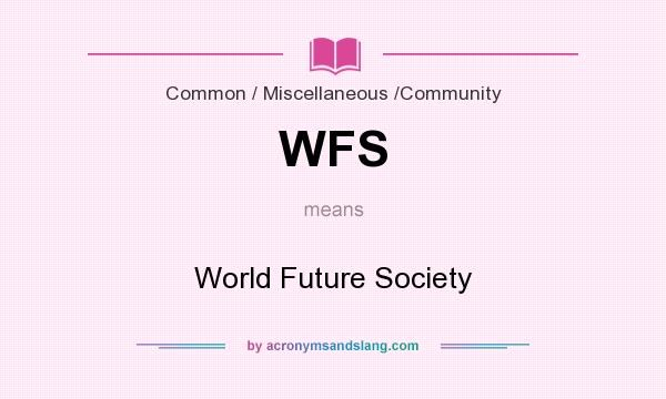 What does WFS mean? It stands for World Future Society