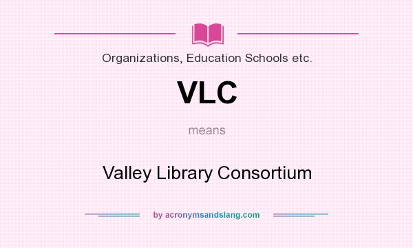 What does VLC mean? It stands for Valley Library Consortium