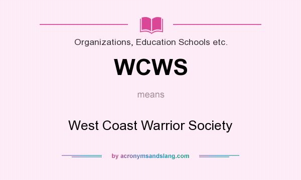 What does WCWS mean? It stands for West Coast Warrior Society