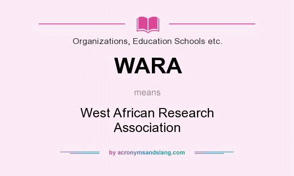 What does WARA mean? It stands for West African Research Association