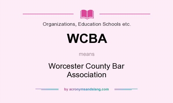 What does WCBA mean? It stands for Worcester County Bar Association
