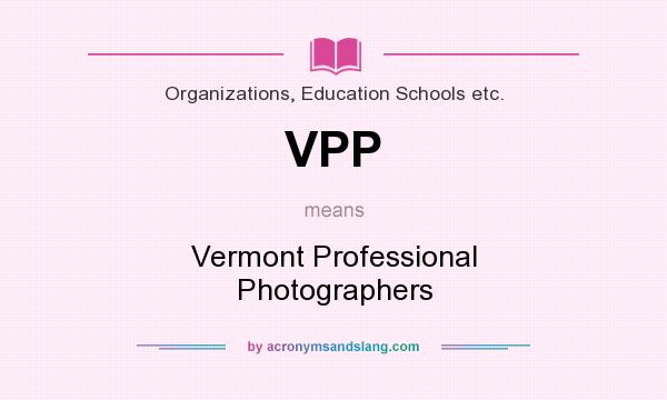 What does VPP mean? It stands for Vermont Professional Photographers