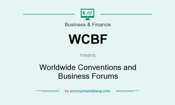 What does WCBF mean? It stands for Worldwide Conventions and Business Forums