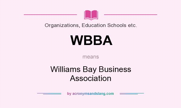What does WBBA mean? It stands for Williams Bay Business Association