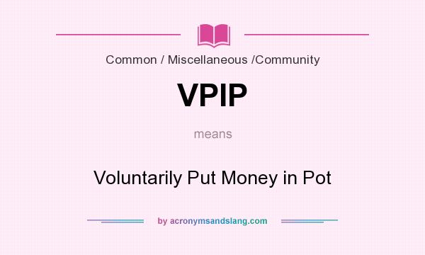 What does VPIP mean? It stands for Voluntarily Put Money in Pot