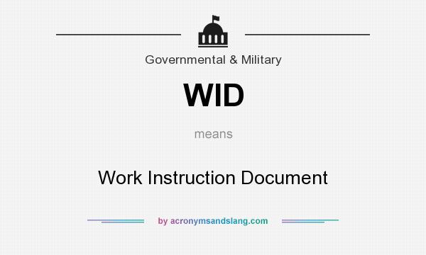 What does WID mean? It stands for Work Instruction Document