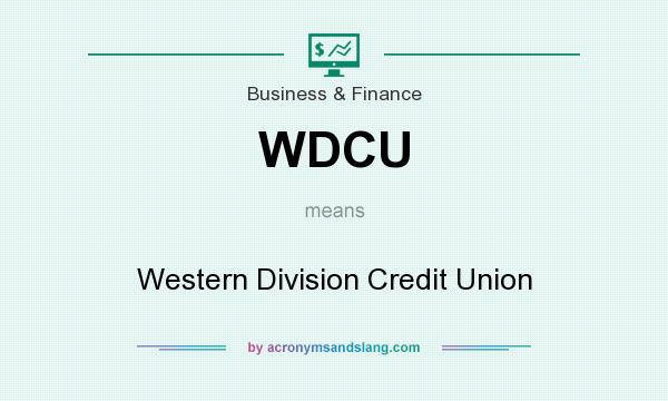 What does WDCU mean? It stands for Western Division Credit Union