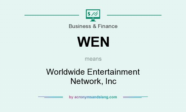 What does WEN mean? It stands for Worldwide Entertainment Network, Inc