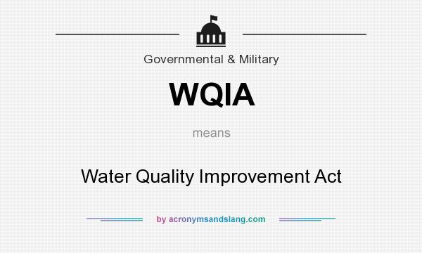 What does WQIA mean? It stands for Water Quality Improvement Act