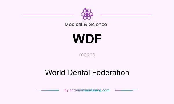 What does WDF mean? It stands for World Dental Federation