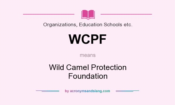 What does WCPF mean? It stands for Wild Camel Protection Foundation