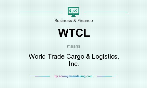 What does WTCL mean? It stands for World Trade Cargo & Logistics, Inc.