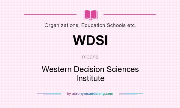 What does WDSI mean? It stands for Western Decision Sciences Institute