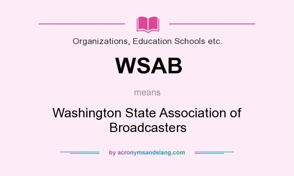 What does WSAB mean? It stands for Washington State Association of Broadcasters