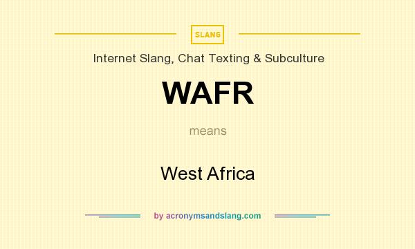 What does WAFR mean? It stands for West Africa
