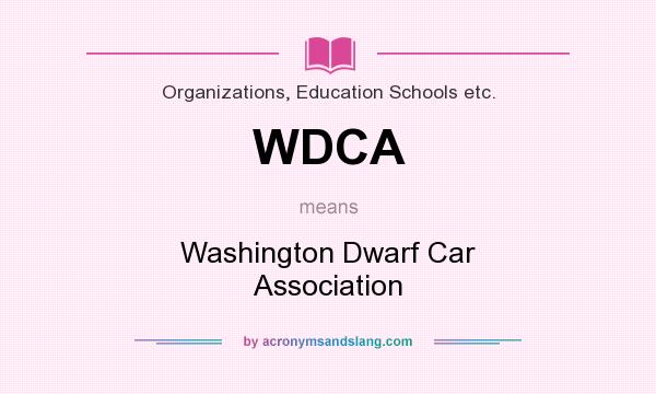 What does WDCA mean? It stands for Washington Dwarf Car Association