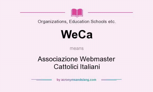 What does WeCa mean? It stands for Associazione Webmaster Cattolici Italiani