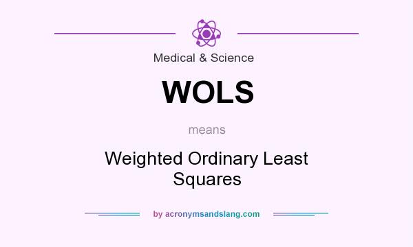 What does WOLS mean? It stands for Weighted Ordinary Least Squares