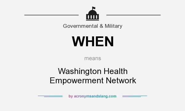 What does WHEN mean? It stands for Washington Health Empowerment Network