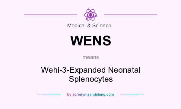 What does WENS mean? It stands for Wehi-3-Expanded Neonatal Splenocytes