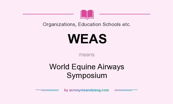 What does WEAS mean? It stands for World Equine Airways Symposium