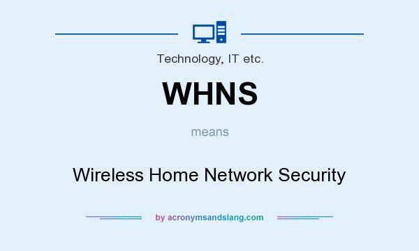 What does WHNS mean? It stands for Wireless Home Network Security