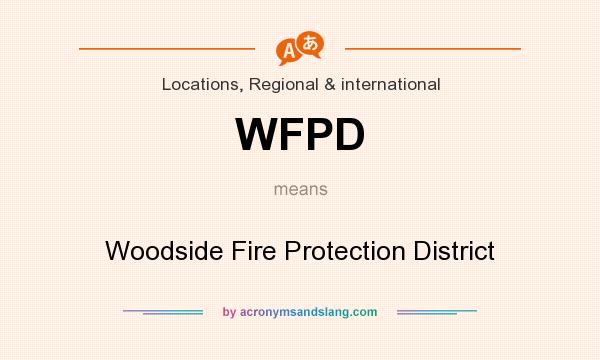 What does WFPD mean? It stands for Woodside Fire Protection District
