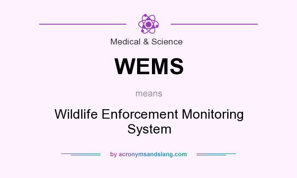 What does WEMS mean? It stands for Wildlife Enforcement Monitoring System