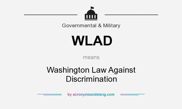 What does WLAD mean? It stands for Washington Law Against Discrimination