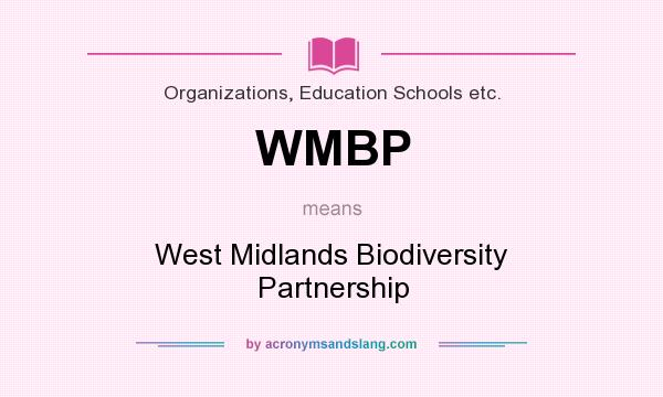 What does WMBP mean? It stands for West Midlands Biodiversity Partnership