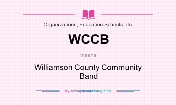 What does WCCB mean? It stands for Williamson County Community Band