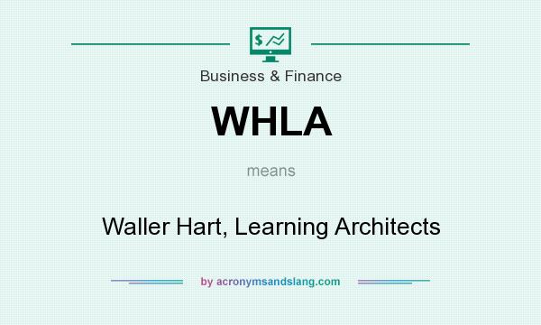 What does WHLA mean? It stands for Waller Hart, Learning Architects