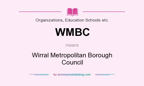 What does WMBC mean? It stands for Wirral Metropolitan Borough Council