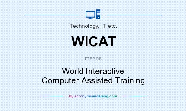 What does WICAT mean? It stands for World Interactive Computer-Assisted Training