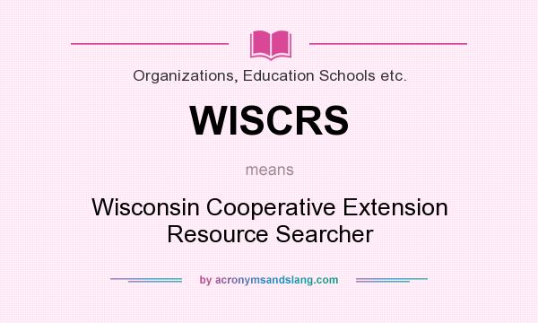 What does WISCRS mean? It stands for Wisconsin Cooperative Extension Resource Searcher