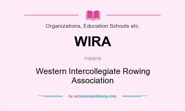 What does WIRA mean? It stands for Western Intercollegiate Rowing Association