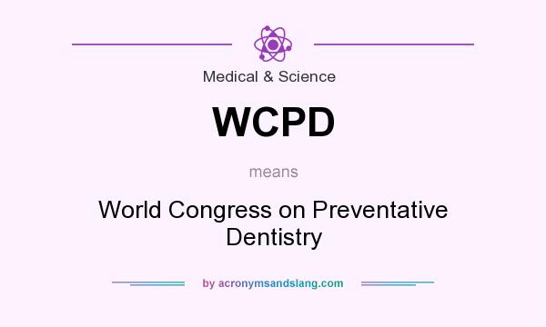 What does WCPD mean? It stands for World Congress on Preventative Dentistry