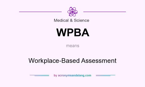 What does WPBA mean? It stands for Workplace-Based Assessment